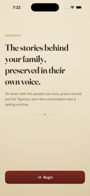 Tapestry welcome screen reading &lsquo;The stories behind your family, preserved in their own voice&rsquo; with a Begin button